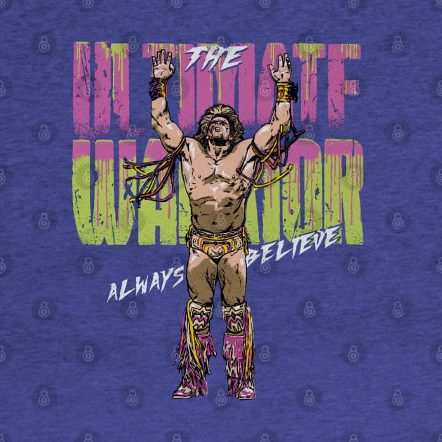 Ultimate Warrior Always Believe by MunMun_Design